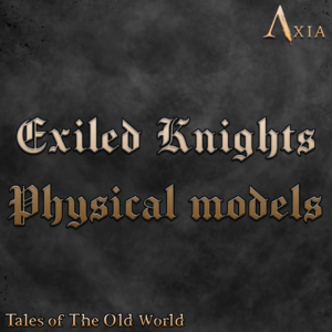 Exiled Knights Physical models